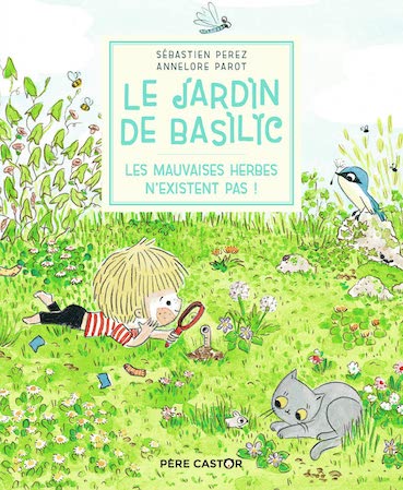 Le Jardin de Basilic - Les mauvaises herbes n'existent pas!