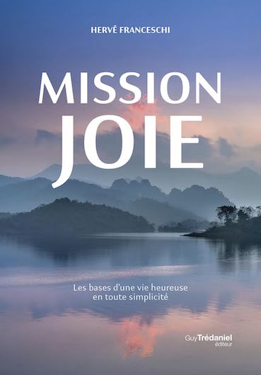 Mission joie - Les bases d'une vie heureuse en toute simplicité