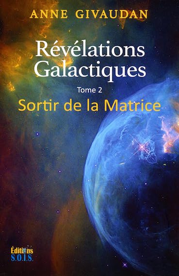 Révélations Galactiques Tome 2 - Sortir de la Matrice